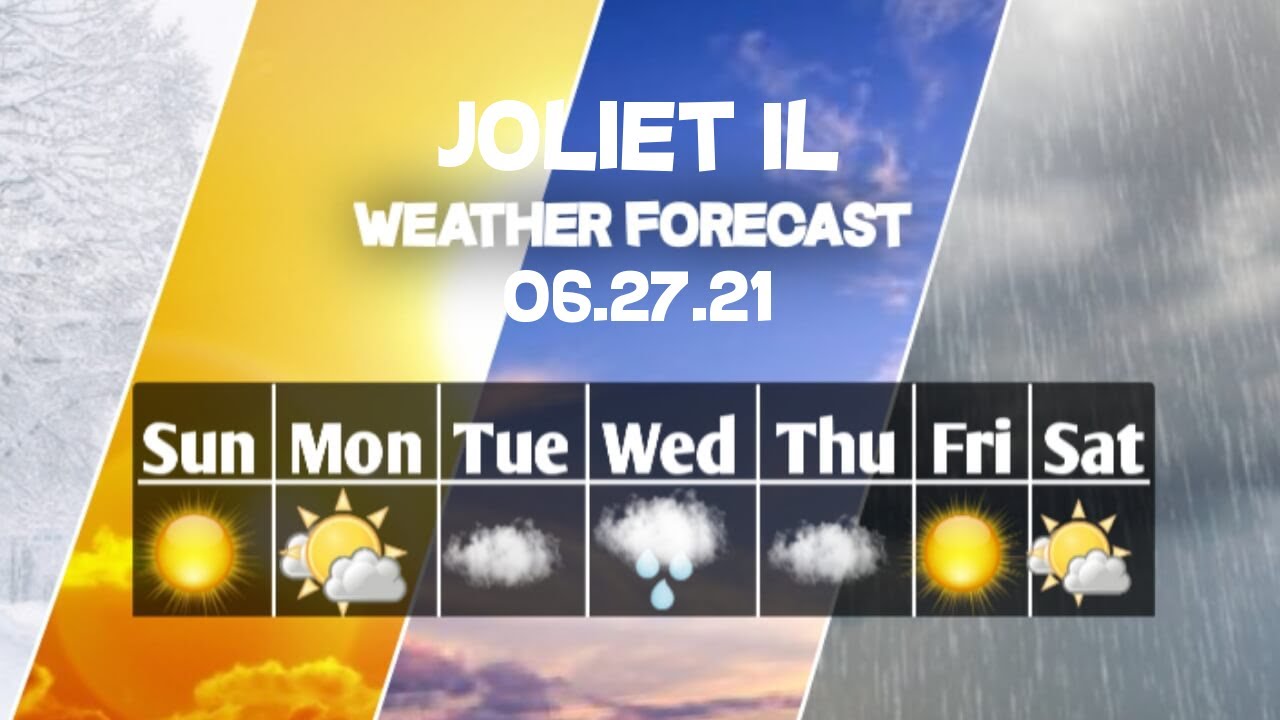 Weather Forecast Joliet, Illinois Joliet weather Forecast 06/27/2021