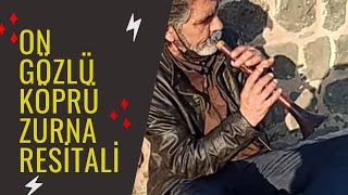On Gözlü Köprü Zurna Resitali, Ve Zurnacı Abimizle Sur Olayları Üzerine Ufak Bir Sohbet...
