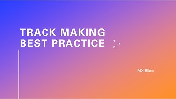 MX Bikes Track Making Best Practices