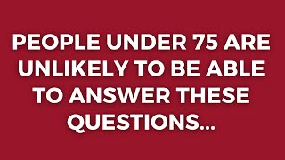 Are You Older Than 75 Years Old? Prove That Your Memory Is Working Fine!