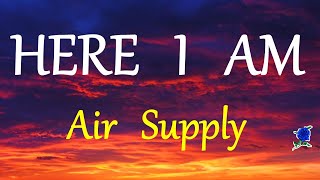 HERE I AM -  AIR SUPPLY lyrics