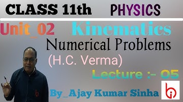 Kinematics Numerical Problems L_05 || Class 11th Unit 02 || By Ajay Kumar Sinha