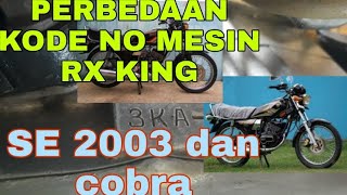 PERBEDAAN KODE NO MESIN RX KING SE 2003 DAN COBRA