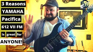 Yamaha Pacifica 612 VII FM // 3 Reasons it's a great guitar for ANYONE!