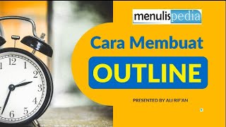 TUTORIAL MENULIS (3): Cara Membuat Outline yang Baik TUTORIAL MENULIS (3): Cara Membuat Outline yang Baik
