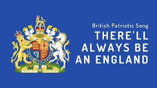 British Patriotic Song - There'll Always be an England