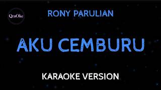 Rony Parulian - Aku Cemburu (Karaoke Version by QraOke)