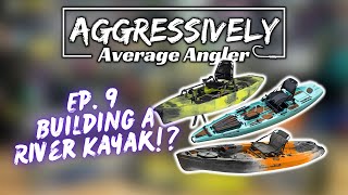 Aggressively Average Angler: Ep.9 Building a River Kayak!?