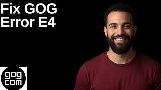 Fix GOG Error E4(Step By Step Guide)
