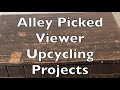 Alley picked viewer upcycling projects