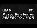 LEAD Perfecto Amor Ft Marco Barrientos mp3