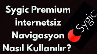 Sygic Premium İnternetsiz Navigasyon Nasıl Kullanılır? - Teknoloji Dünyası