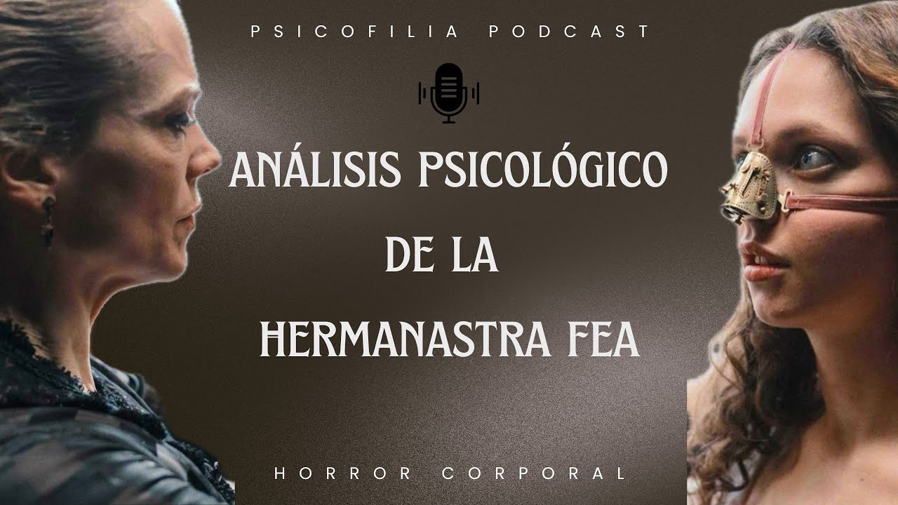 Ep. 3 - Análisis PSICOANALÍTICO de LA HERMANASTRA FEA: ¿Qué precio pagarías para ser amada?