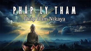 NIKAYA Pháp Đàm - Nói Về Pháp Ly Tham.