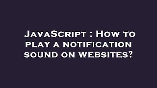 JavaScript : How to play a notification sound on websites