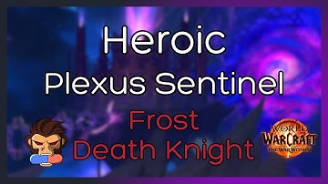 Heroic Plexus Sentinel Kill – Frost Death Knight POV | Manaforge Omega Raid