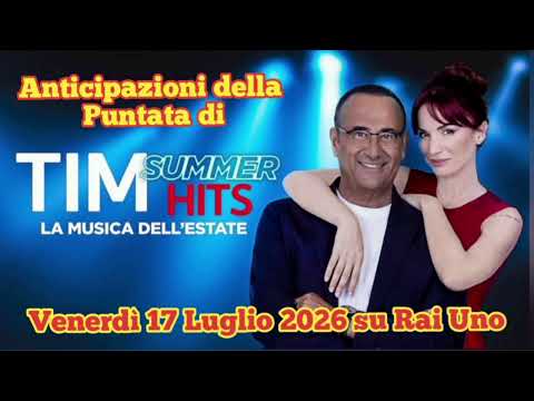 Video TIM SUMMER HITS - ANTICIPAZIONI DELLA PUNTATA CHE ANDRÀ IN ONDA VENERDÌ 17 LUGLIO 2026 SU RAI UNO