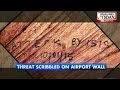 'Terror Scribble' Mumbai Airport: Warning