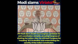 PM slams S Goa Cong candidate for anti-constitution remarks, accusing Cong of dividing the nation