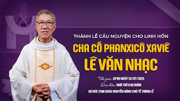 Thánh lễ cầu nguyện cho linh hồn cha cố Phanxicô Xaviê | 16:00 ngày 25-7-2025 | Nhà thờ Chợ Quán
