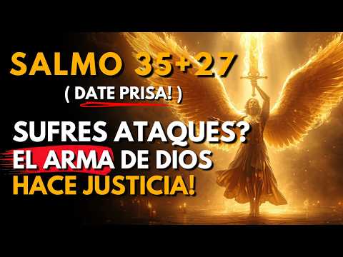 🔥Dios Revela: Salmo 35+27 — El arma de Dios contra la brujería y los ataques ocultos; protección HOY