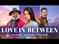 Love inbetween full movie mercy kenneth joseph daniels victor ucheorah  a love triangle story