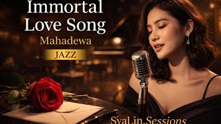 Download Lagu Immortal Love Song - Mahadewa (Jazz Cover by SyaLin.Sessions) MP3