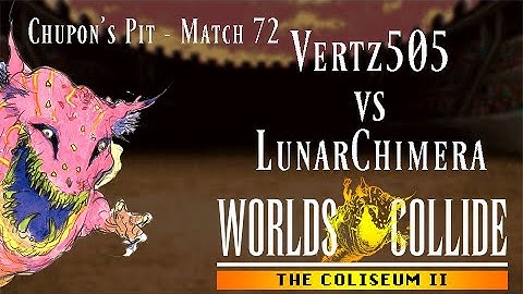 Coliseum II: Chupon Pit Match 72 - Vertz505 v LunarChimera - Final Fantasy VI: Worlds Collide Rando