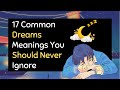 17 Common Dream Meanings You Should Never Ignore