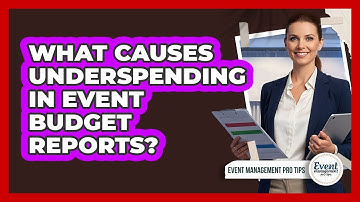 What Causes Underspending In Event Budget Reports?