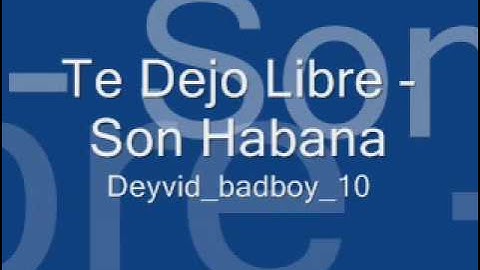Te Dejo Libre - Son habana