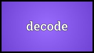 Decode Meaning