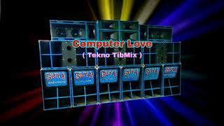 Computer Love ( Tekno TibMix ) ( GMS )