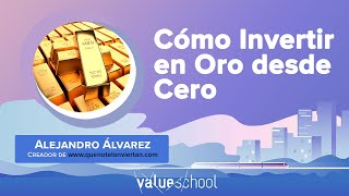 Cómo Invertir en Oro desde Cero  Value School