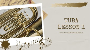 Tuba First 5 notes- Lesson 1