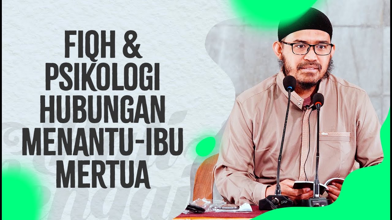 Fiqih & Psikologi Hubungan Menantu-Ibu Mertua - Ustadz dr. Raehanul Bahraen, M.Sc., Sp.PK