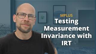 Testing Measurement Invariance Across Groups Using IRT Models in Mplus