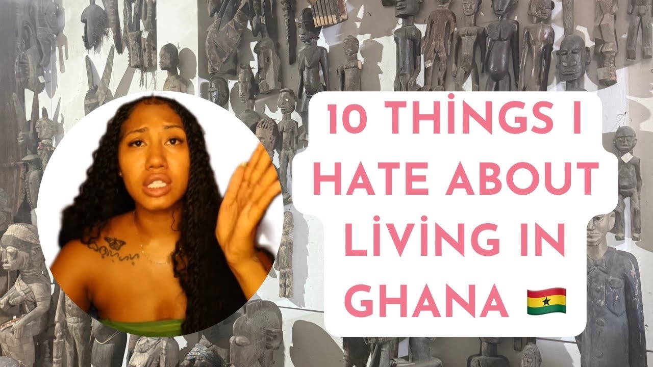 10 Things I Hate About Living in Ghana | Expat Life Struggles & Challenges