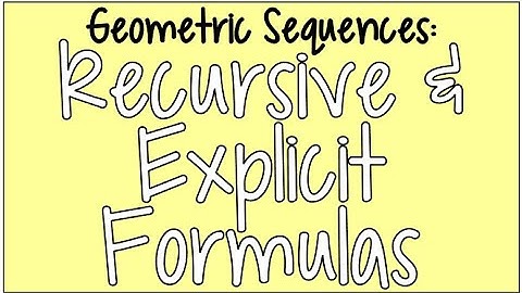 How to Write Formulas for Geometric Sequences (Recursive & Explicit)