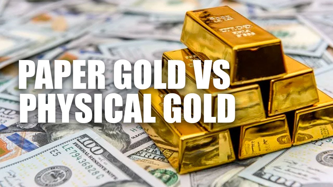 Paper Gold Vs Physical Gold Which Is Better Investment Best Way To
