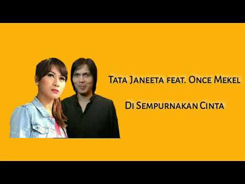 TATA JANEETA FEAT ONCE MEKEL - DI SEMPURNAKAN CINTA