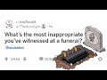 People Share The Most Inappropriate Thing They've Witnessed At  Funeral