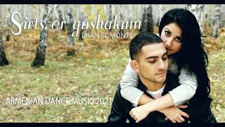 Djan Edmonte - Sirts Er Gushakum ( Премьера Песни ) Новинка 2021 Armenian Dance Music