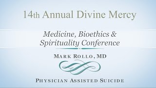 Physician Assisted Suicide: The Abandonment of the Hippocratic Oath — Dr. Mark Rollo, MD