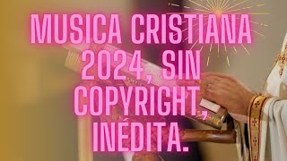 La mejor MUSICA cristiana 2024 inédita Sin Copyright 53 min