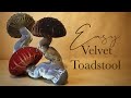 Velvet Toadstool mushroom - Autumn/Fall DIY decor