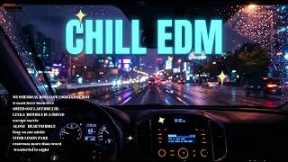 Play This Before You Sleep 🌧️ Chill EDM for Deep Calm &amp; Relax