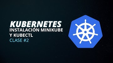 Instalación de Minikube y Kubectl en Menos de 5 Minutos (Clase #2)