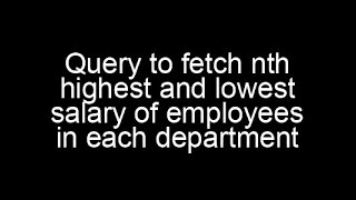 Write an SQL query to fetch nth highest and lowest salary of employees in each department