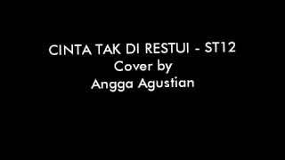 CINTA TAK DI RESTUI - ST12 || Cover by Tri Angga Agustian